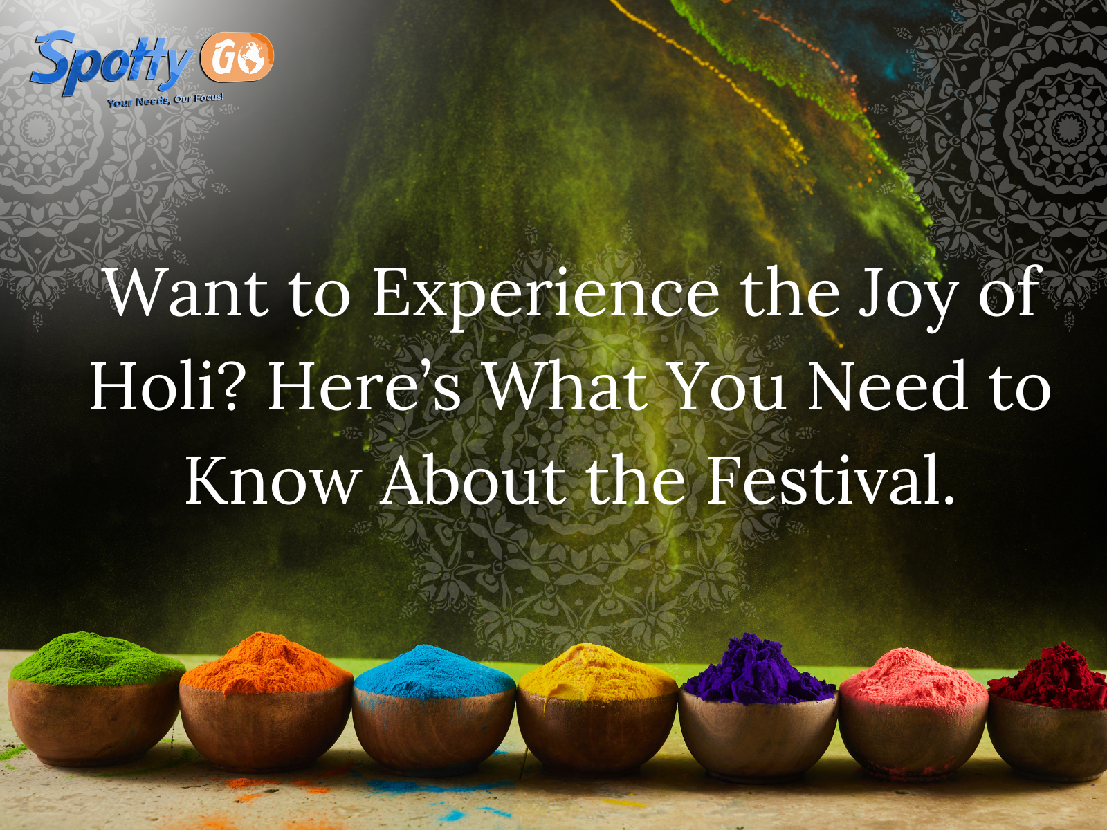 Want to Experience the Joy of Holi? Here’s What You Need to Know About the Festival.